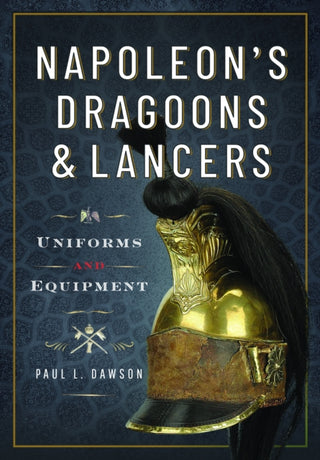 Cover image for 9781399078559 - Napoleon’s Dragoons and Lancers