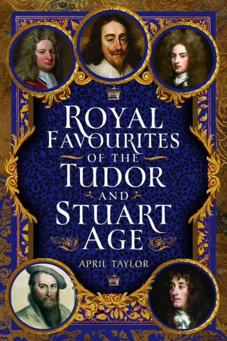 Cover image for 9781399079402 - Royal Favourites of the Tudor and Stuart Age