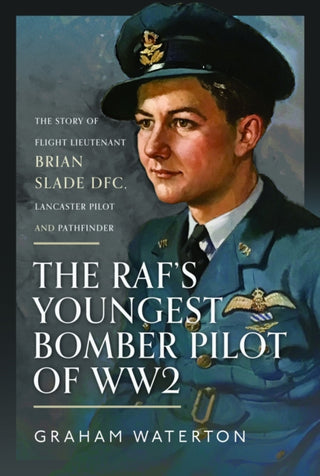 Cover image for 9781399080170 - The RAF’s Youngest Bomber Pilot of WW2