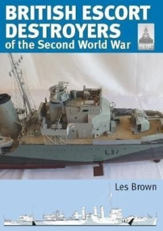 Cover image for 9781399081757 - Shipcraft 28: British Escort Destroyers
