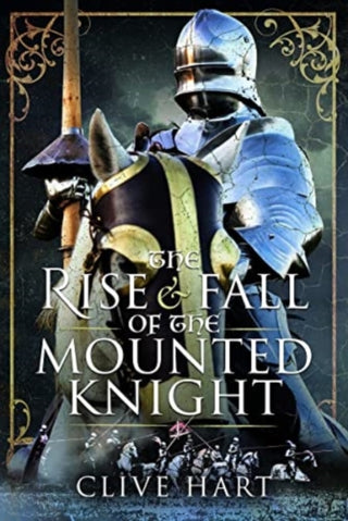 Supplemental image for 9781399082044 - The Rise and Fall of the Mounted Knight