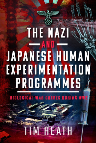 Cover image for 9781399082099 - The Nazi and Japanese Human Experimentation Programmes
