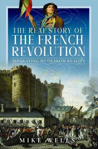 Cover image for 9781399084529 - The Real Story of the French Revolution