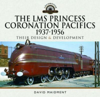 Cover image for 9781399085779 - The LMS Princess Coronation Pacifics, 1937-1956