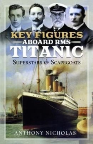 Cover image for 9781399086004 - Key Figures Aboard RMS Titanic