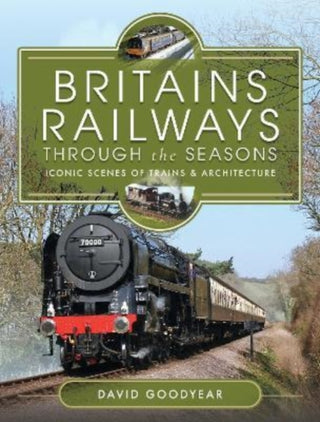Cover image for 9781399086509 - Britains Railways Through the Seasons
