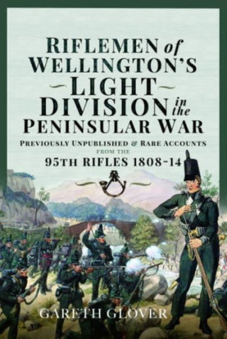 Cover image for 9781399087421 - Riflemen of Wellington s Light Division in the Peninsular War