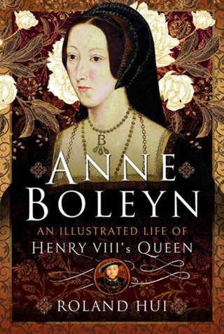Cover image for 9781399087575 - Anne Boleyn, An Illustrated Life of Henry VIII's Queen