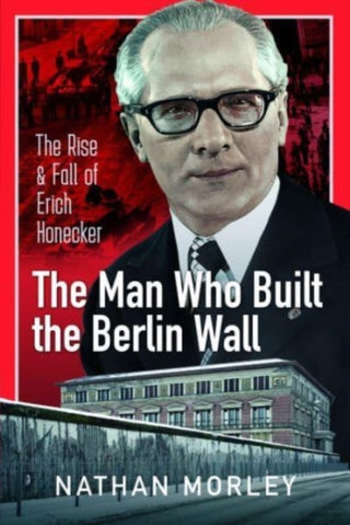 Cover image for 9781399088824 - The Man Who Built the Berlin Wall
