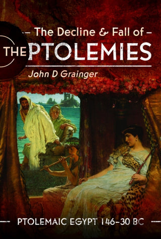 Cover image for 9781399090124 - The Decline and Fall of the Ptolemies