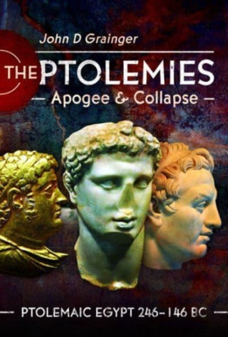 Cover image for 9781399090179 - The Ptolemies, Apogee and Collapse