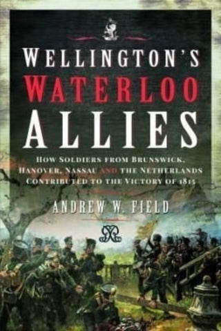 Cover image for 9781399090377 - Wellington's Waterloo Allies