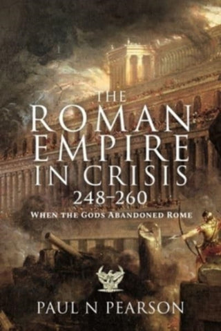 Cover image for 9781399090971 - The Roman Empire in Crisis, 248 260