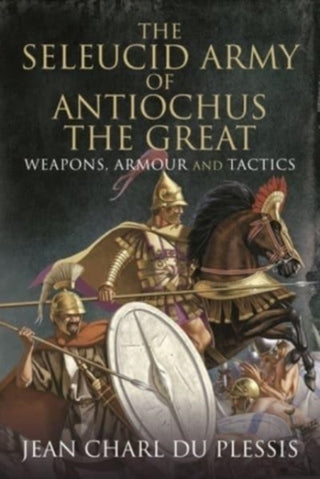 Cover image for 9781399091794 - The Seleucid Army of Antiochus the Great