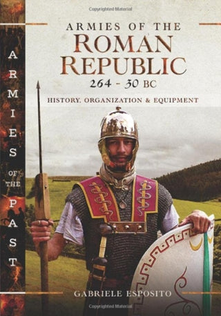 Cover image for 9781399094023 - Armies of the Roman Republic 264-30 BC