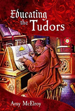 Cover image for 9781399095969 - Educating the Tudors