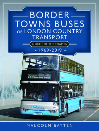 Cover image for 9781399096096 - Border Towns Buses of London Country Transport (North of the Thames) 1969-2019