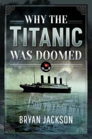 Cover image for 9781399097161 - Why the Titanic was Doomed
