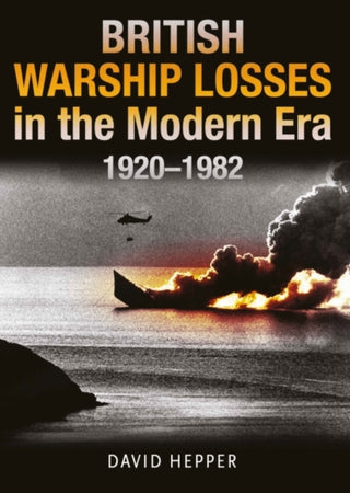 Cover image for 9781399097666 - British Warship Losses in the Modern Era