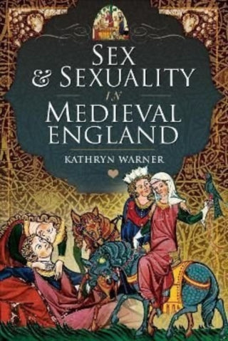 Cover image for 9781399098328 - Sex and Sexuality in Medieval England