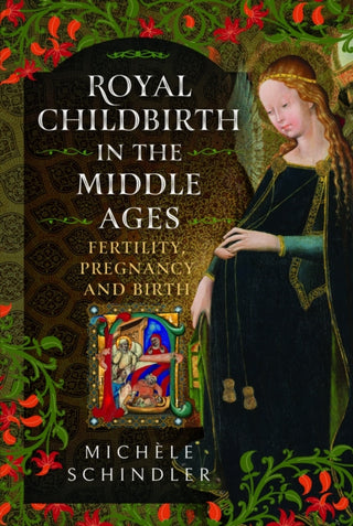 Cover image for 9781399099813 - Royal Childbirth in the Middle Ages