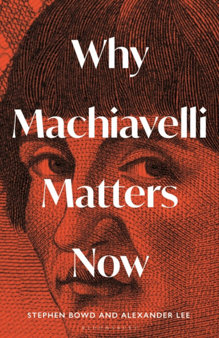 Cover image for 9781399410847 - Why Machiavelli Matters Now