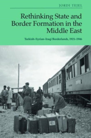 Cover image for 9781399503662 - Rethinking State and Border Formation in the Middle East