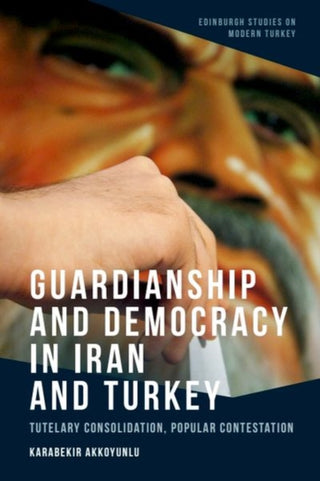 Cover image for 9781399506106 - Guardianship and Democracy in Iran and Turkey