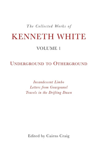 Cover image for 9781399511124 - The Collected Works of Kenneth White, Volume 1