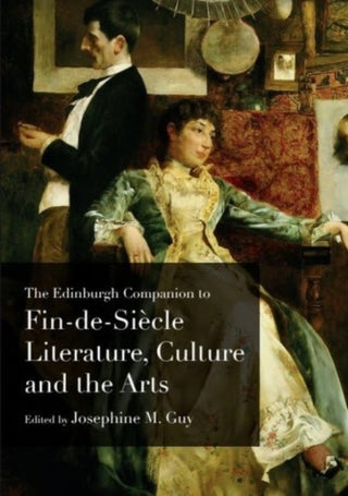 Cover image for 9781399546768 - The Edinburgh Companion to Fin-de-Siecle Literature, Culture and the Arts