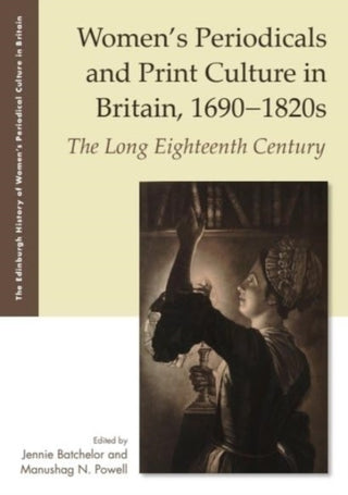 Cover image for 9781399546812 - Women's Periodicals and Print Culture in Britain, 1690-1820s