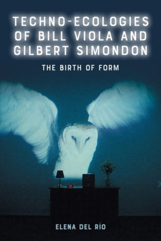 Cover image for 9781399554770 - Techno-Ecologies of Bill Viola and Gilbert Simondon