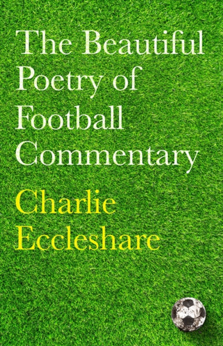 Cover image for 9781399604086 - The Beautiful Poetry of Football Commentary