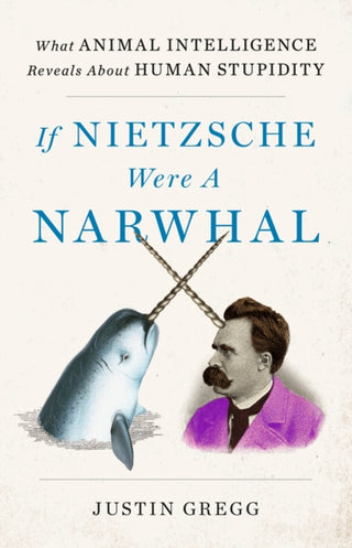 Cover image for 9781399712460 - If Nietzsche Were a Narwhal
