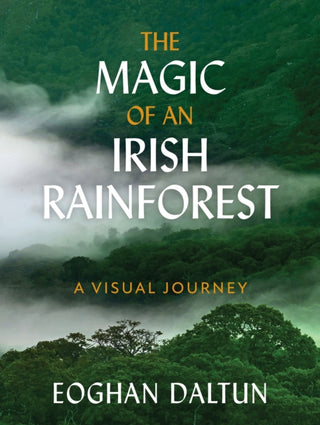 Cover image for 9781399725606 - The Magic of an Irish Rainforest