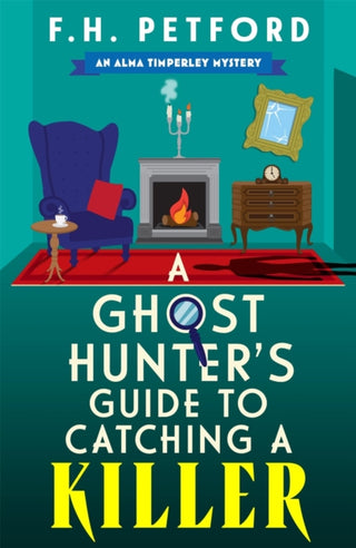 Cover image for 9781399749862 - A Ghost Hunter's Guide to Catching a Killer