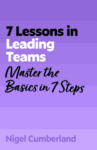 Cover image for 9781399830140 - 7 Lessons in Leading Teams