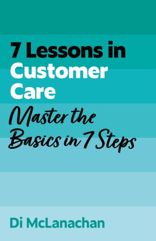 Cover image for 9781399830539 - 7 Lessons in Customer Care