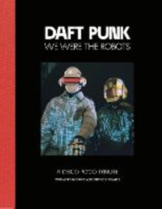 Cover image for 9781399962889 - Daft Punk - We Were The Robots