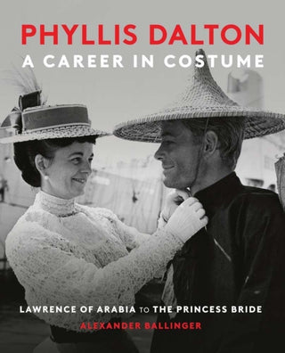 Cover image for 9781399995641 - Phyllis Dalton: A Career in Costume – From Lawrence of Arabia to The Princess Bride