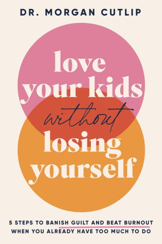 Cover image for 9781400239627 - Love Your Kids Without Losing Yourself