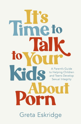 Cover image for 9781400250608 - It's Time to Talk to Your Kids About Porn