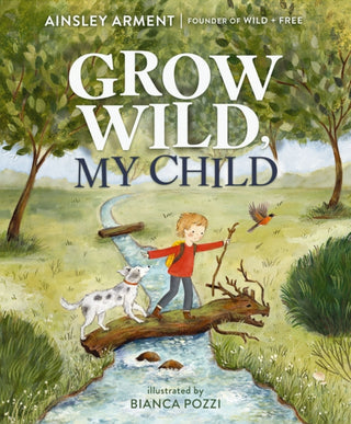 Cover image for 9781400251384 - Grow Wild, My Child