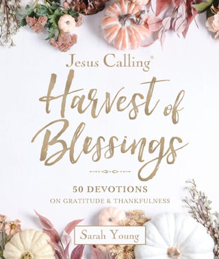Cover image for 9781400257096 - Jesus Calling---Harvest of Blessings, Padded Hardcover, with Full Scriptures
