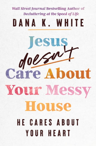 Cover image for 9781400344376 - Jesus Doesn't Care About Your Messy House