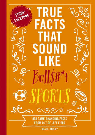 Supplemental image for 9781400344383 - True Facts That Sound Like Bull$#*t: Sports