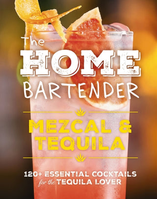 Cover image for 9781400344826 - The Home Bartender: Mezcal and   Tequila