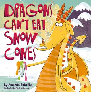 Cover image for 9781400346820 - Dragons Can't Eat Snow Cones