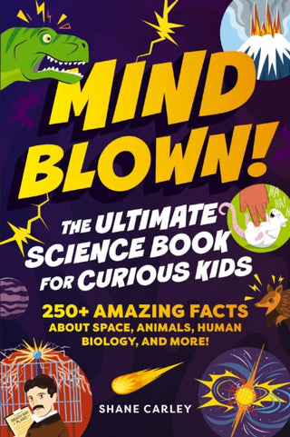 Cover image for 9781400353026 - Mind Blown! The Ultimate Science Book for Curious Kids