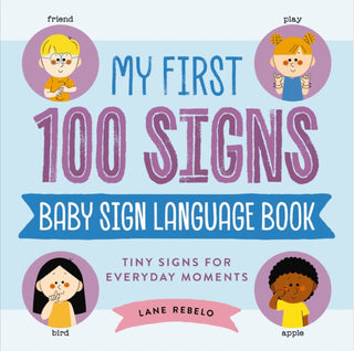 Cover image for 9781400354757 - My First 100 Signs: Baby Sign Language Book